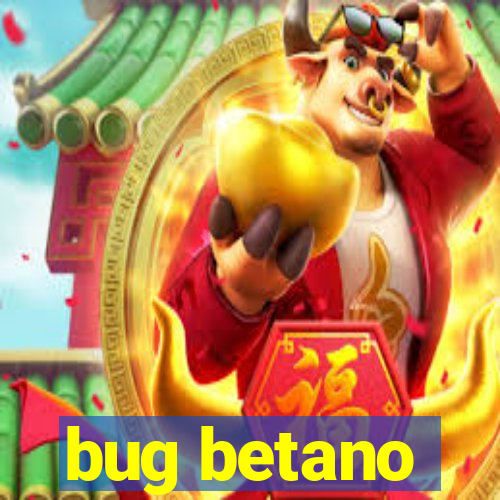 bug betano